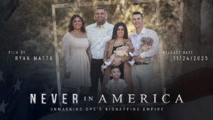 Documentary: Never in America: Unmasking CPS’s Kidnapping Empire